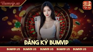 Đăng ký Bumvip – Hướng dẫn cách tạo tài khoản đơn giản nhất